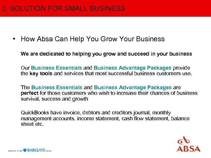 3. SOLUTION FOR SMALL BUSINESS • How Absa Can Help You Grow Your Business