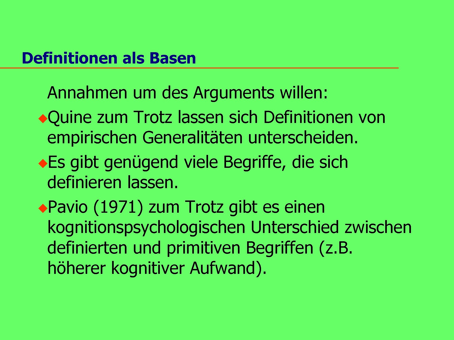 Definitionen als Basen Annahmen um des Arguments willen: u. Quine zum Trotz lassen sich