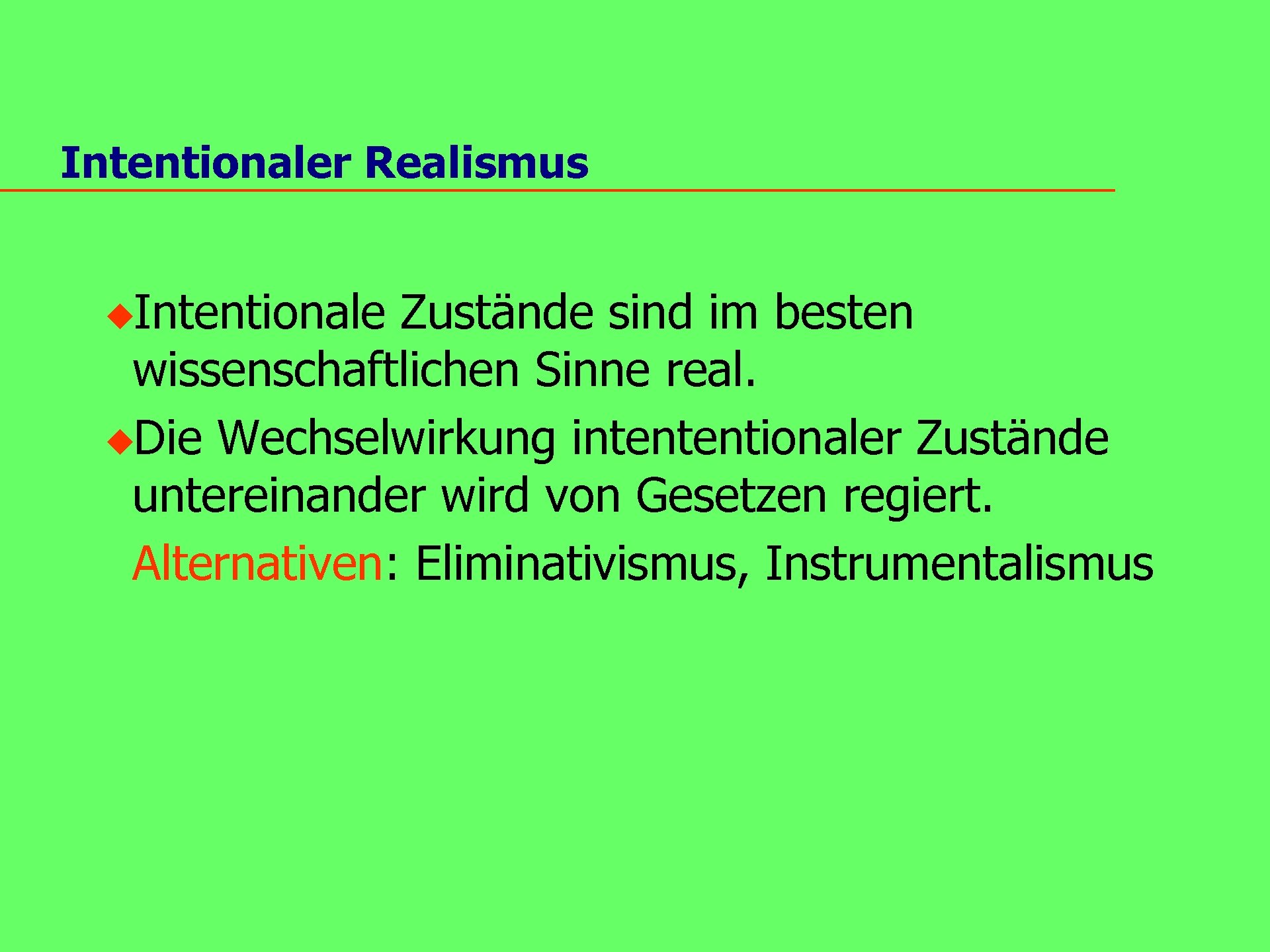 Intentionaler Realismus u. Intentionale Zustände sind im besten wissenschaftlichen Sinne real. u. Die Wechselwirkung