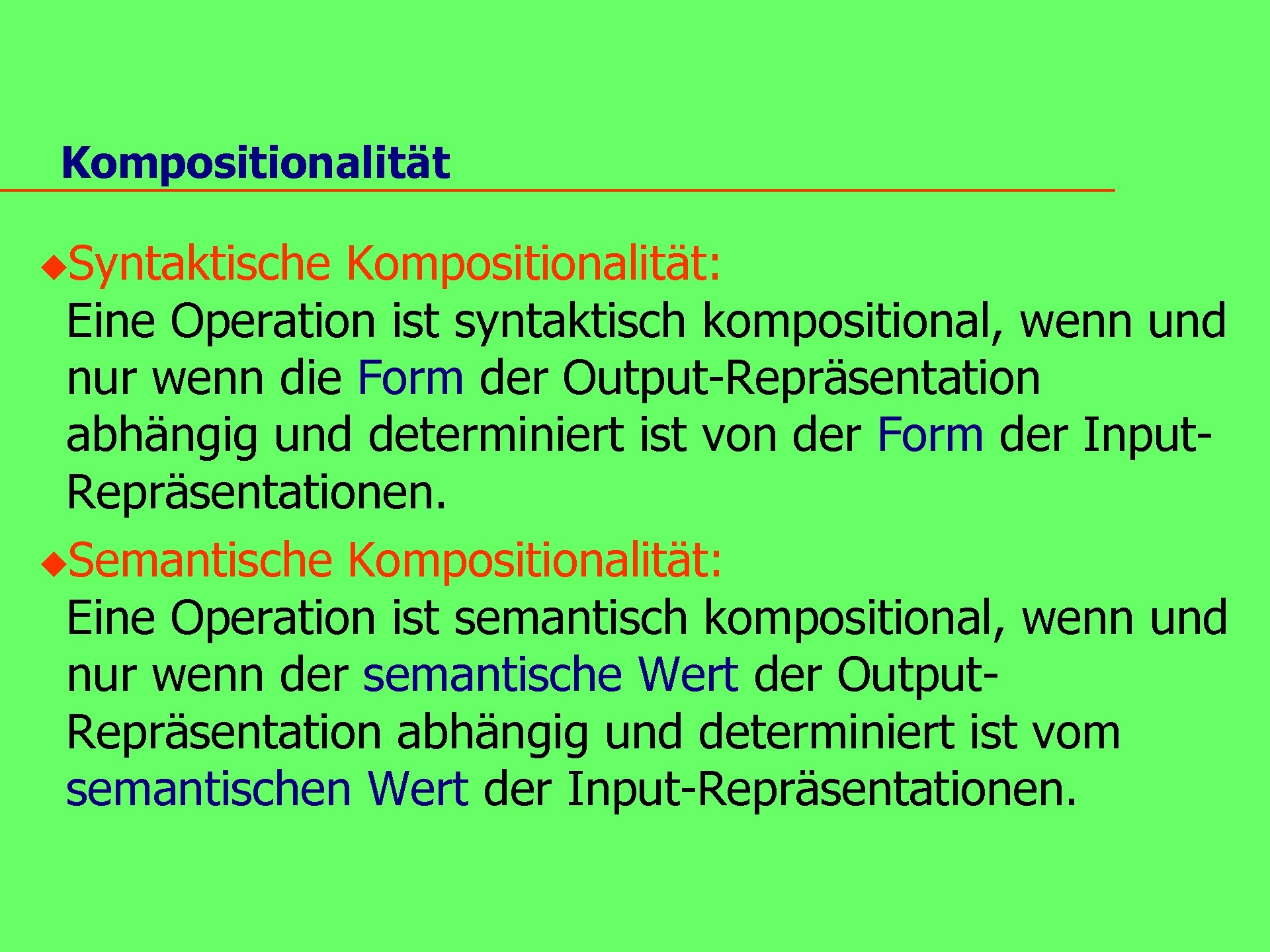Kompositionalität u. Syntaktische Kompositionalität: Eine Operation ist syntaktisch kompositional, wenn und nur wenn die