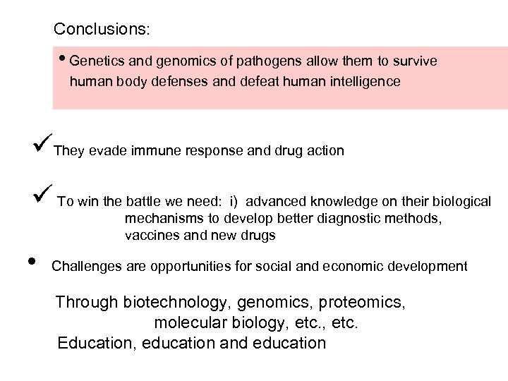 Conclusions: • Genetics and genomics of pathogens allow them to survive human body defenses