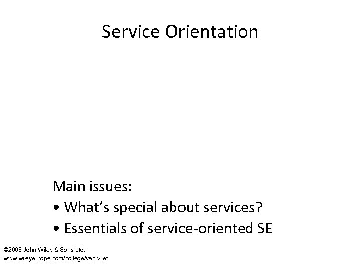 Service Orientation Main issues: • What’s special about services? • Essentials of service-oriented SE
