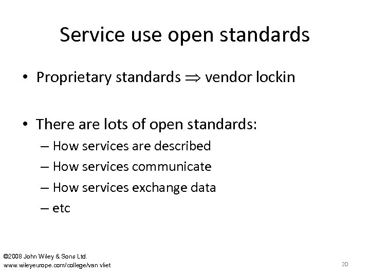 Service use open standards • Proprietary standards vendor lockin • There are lots of