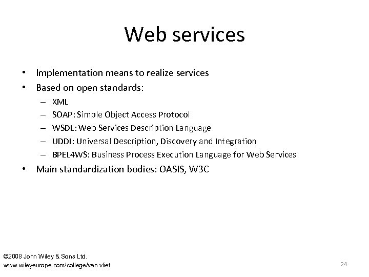 Web services • Implementation means to realize services • Based on open standards: –