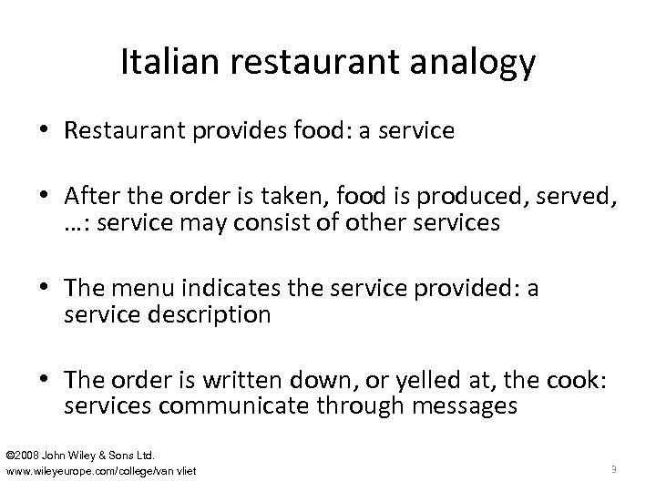 Italian restaurant analogy • Restaurant provides food: a service • After the order is