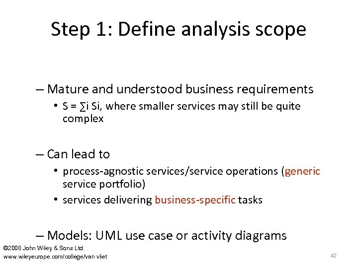 Step 1: Define analysis scope – Mature and understood business requirements • S =