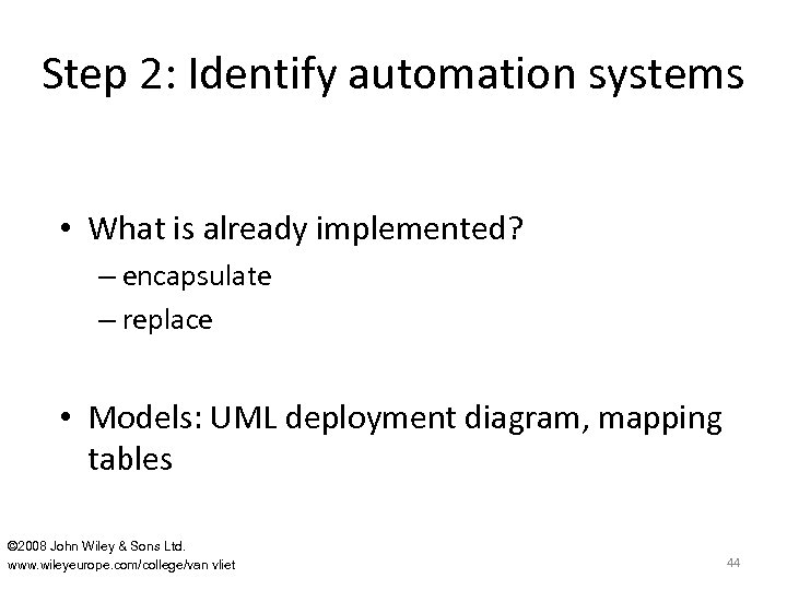 Step 2: Identify automation systems • What is already implemented? – encapsulate – replace