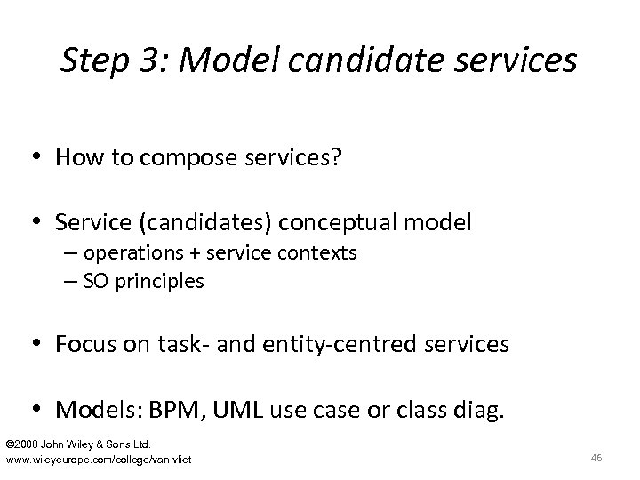 Step 3: Model candidate services • How to compose services? • Service (candidates) conceptual