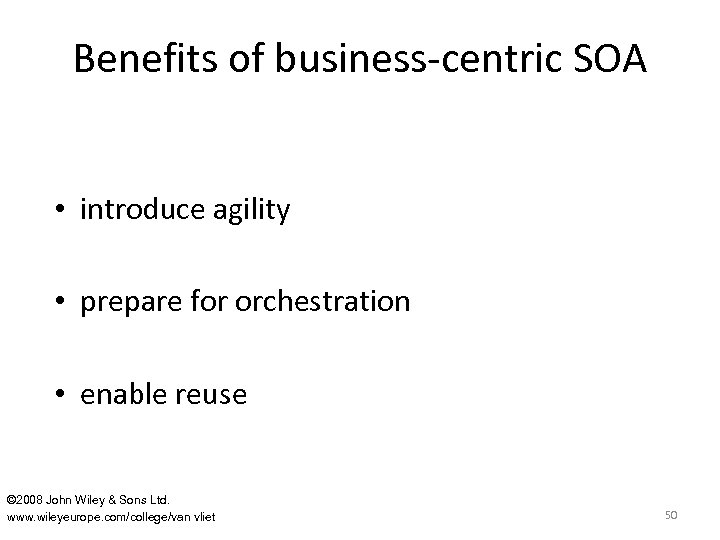 Benefits of business-centric SOA • introduce agility • prepare for orchestration • enable reuse