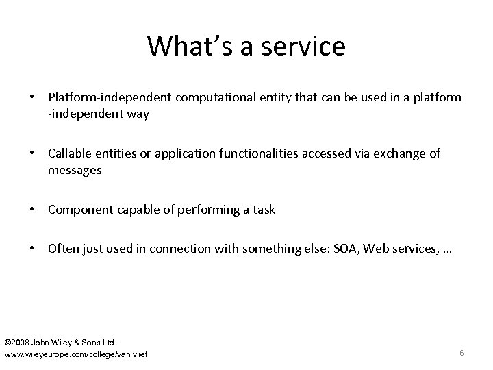 What’s a service • Platform-independent computational entity that can be used in a platform