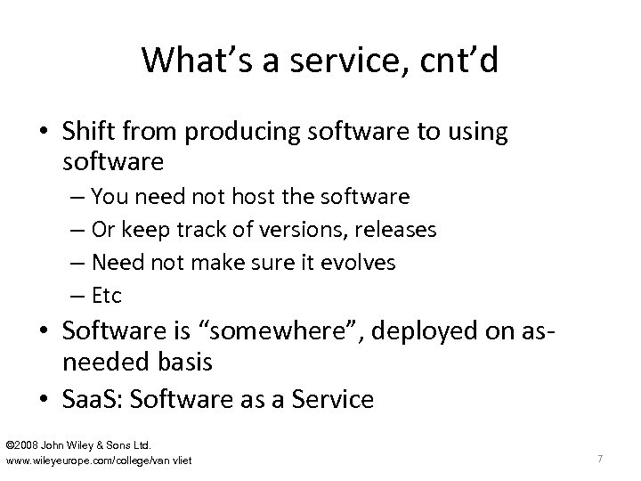 What’s a service, cnt’d • Shift from producing software to using software – You