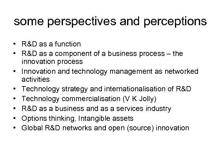 some perspectives and perceptions • R&D as a function • R&D as a component