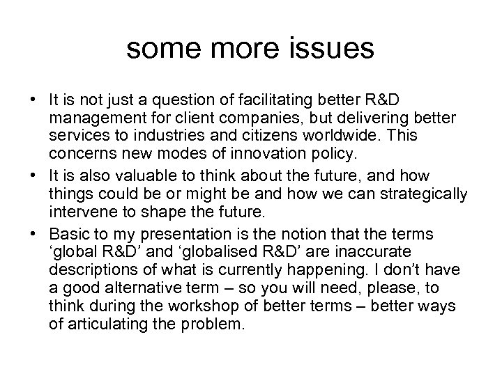 some more issues • It is not just a question of facilitating better R&D