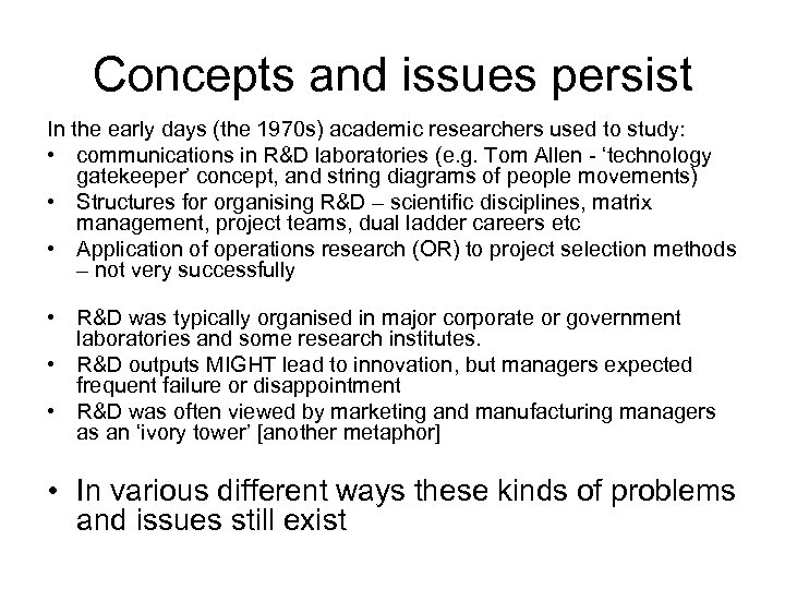 Concepts and issues persist In the early days (the 1970 s) academic researchers used