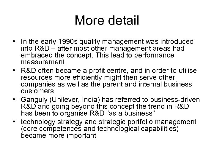 More detail • In the early 1990 s quality management was introduced into R&D