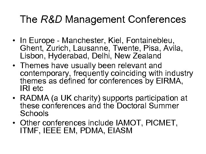The R&D Management Conferences • In Europe - Manchester, Kiel, Fontainebleu, Ghent, Zurich, Lausanne,