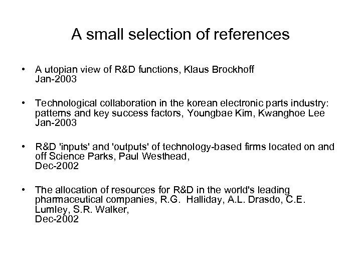 A small selection of references • A utopian view of R&D functions, Klaus Brockhoff
