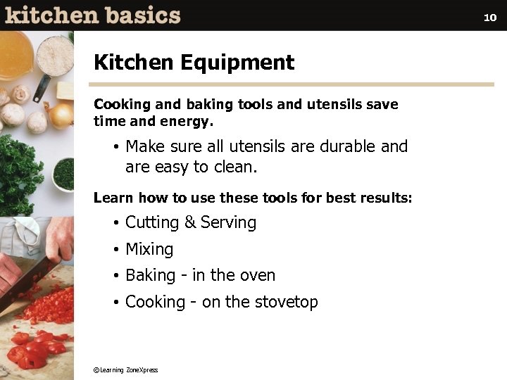 10 Kitchen Equipment Cooking and baking tools and utensils save time and energy. •