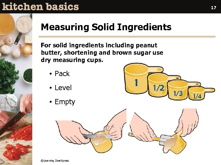 17 Measuring Solid Ingredients For solid ingredients including peanut butter, shortening and brown sugar