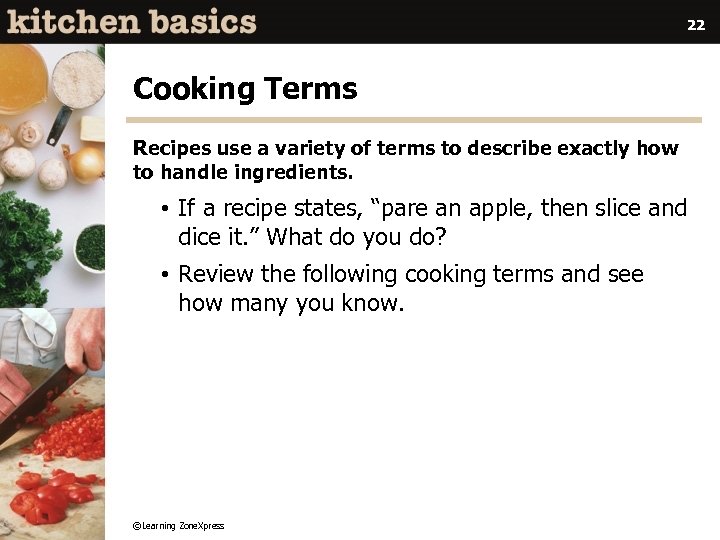 22 Cooking Terms Recipes use a variety of terms to describe exactly how to