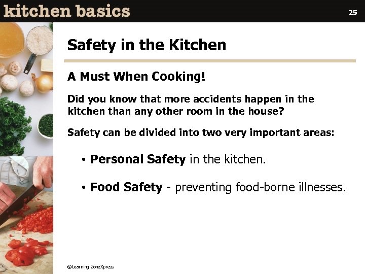 25 Safety in the Kitchen A Must When Cooking! Did you know that more