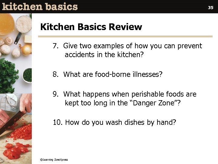 35 Kitchen Basics Review 7. Give two examples of how you can prevent accidents