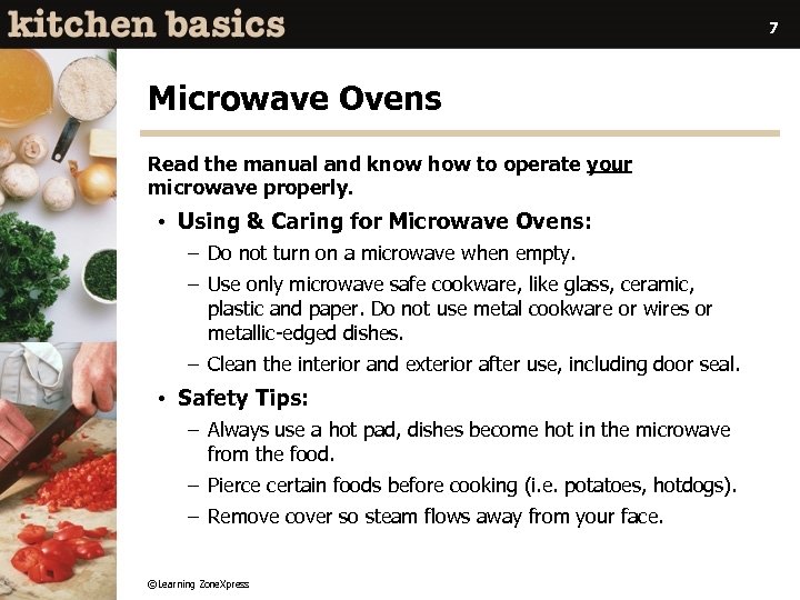 7 Microwave Ovens Read the manual and know how to operate your microwave properly.