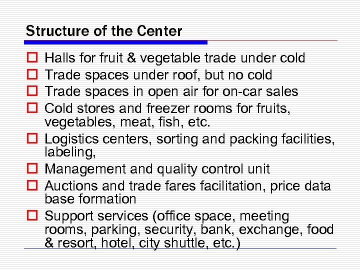 Structure of the Center o o o o Halls for fruit & vegetable trade