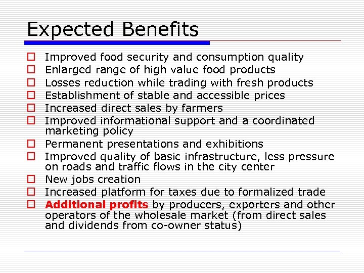 Expected Benefits o o o Improved food security and consumption quality Enlarged range of