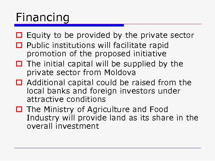 Financing o Equity to be provided by the private sector o Public institutions will