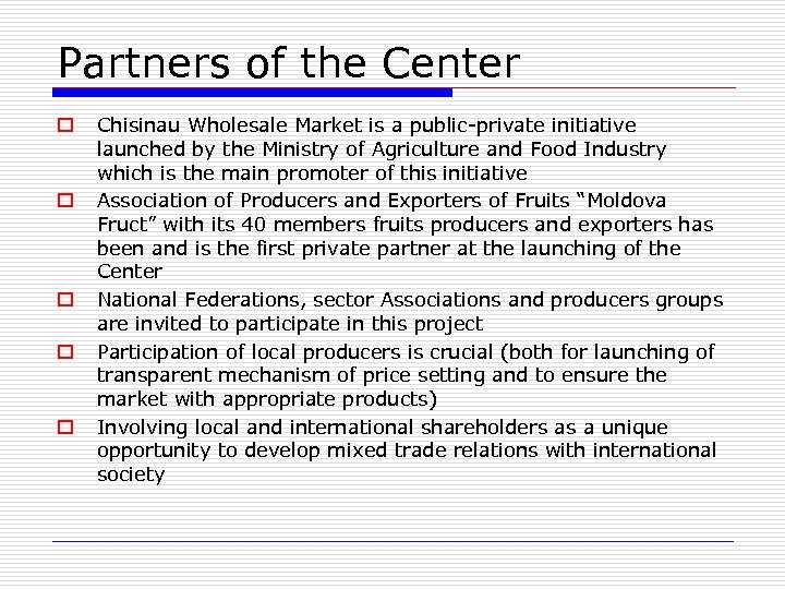 Partners of the Center o o o Chisinau Wholesale Market is a public-private initiative