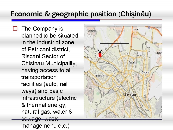 Economic & geographic position (Chişinău) o The Company is planned to be situated in