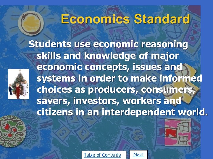 Economics Standard Students use economic reasoning skills and knowledge of major economic concepts, issues