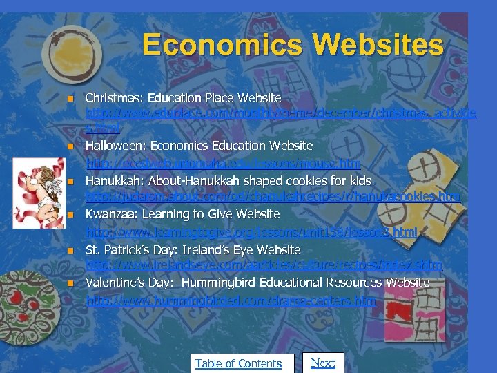 Economics Websites n n n Christmas: Education Place Website http: //www. eduplace. com/monthlytheme/december/christmas_activitie s.