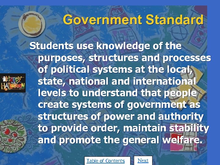 Government Standard Students use knowledge of the purposes, structures and processes of political systems