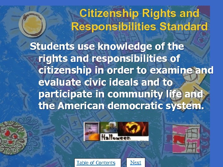 Citizenship Rights and Responsibilities Standard Students use knowledge of the rights and responsibilities of