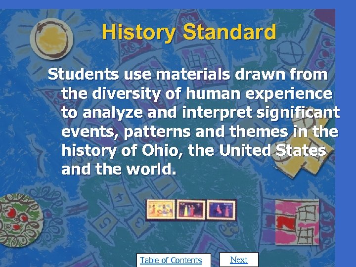 History Standard Students use materials drawn from the diversity of human experience to analyze