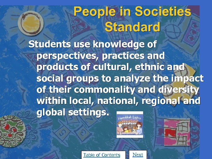 People in Societies Standard Students use knowledge of perspectives, practices and products of cultural,