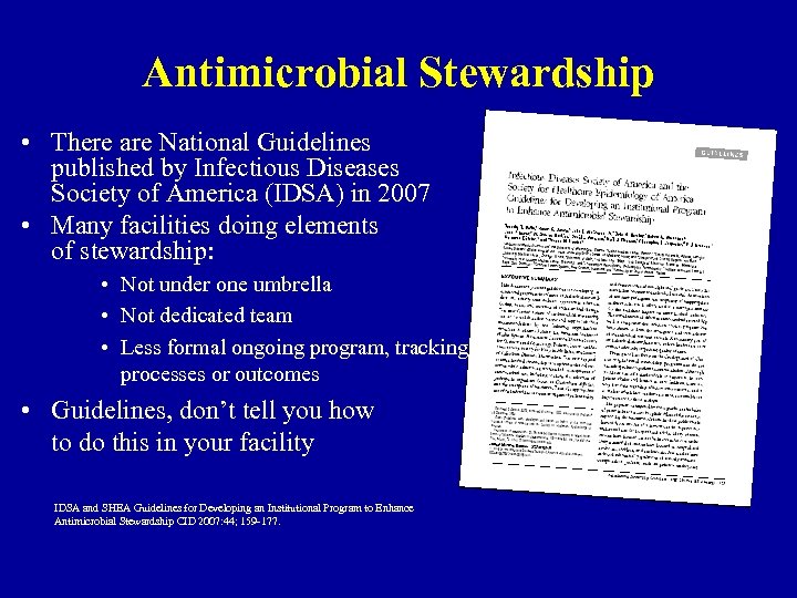 Antimicrobial Stewardship • There are National Guidelines published by Infectious Diseases Society of America