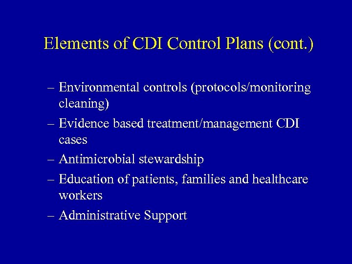 Elements of CDI Control Plans (cont. ) – Environmental controls (protocols/monitoring cleaning) – Evidence