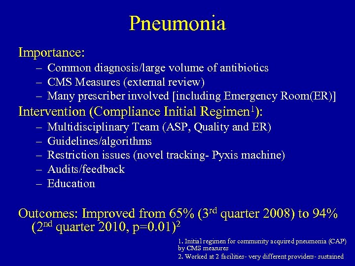 Pneumonia Importance: – Common diagnosis/large volume of antibiotics – CMS Measures (external review) –