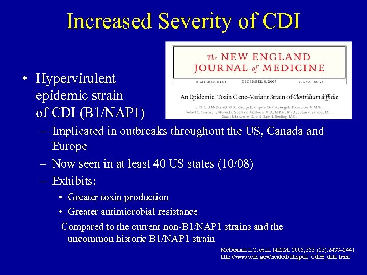 Increased Severity of CDI • Hypervirulent epidemic strain of CDI (B 1/NAP 1) –