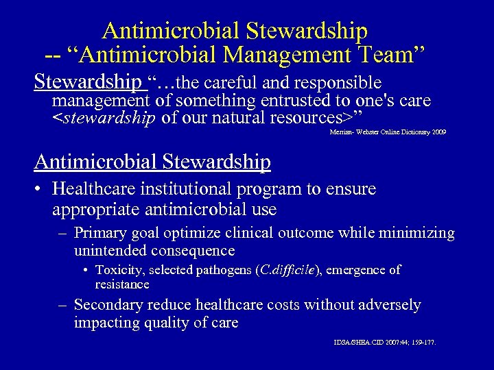 Antimicrobial Stewardship -- “Antimicrobial Management Team” Stewardship “…the careful and responsible management of something