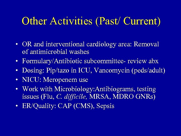 Other Activities (Past/ Current) • OR and interventional cardiology area: Removal of antimicrobial washes