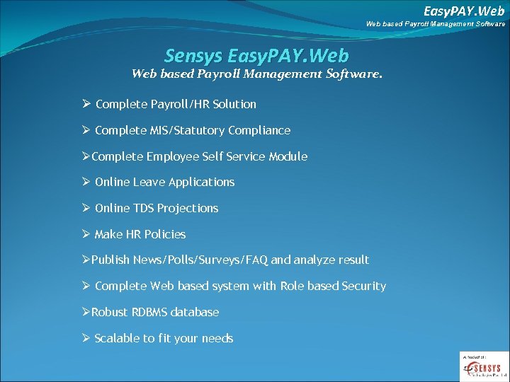 Easy. PAY. Web based Payroll Management Software Sensys Easy. PAY. Web based Payroll Management