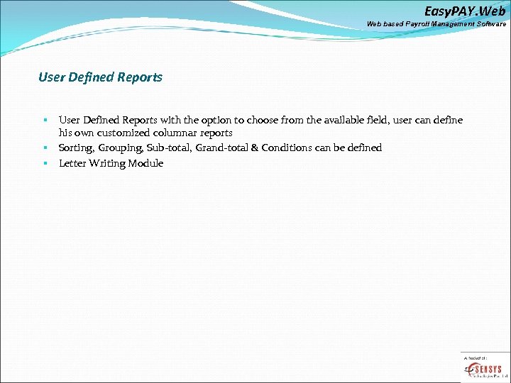 Easy. PAY. Web based Payroll Management Software User Defined Reports with the option to