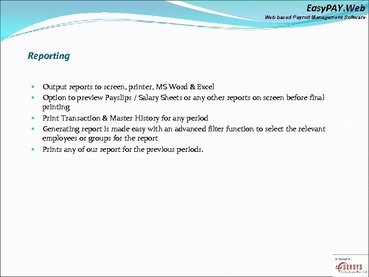 Easy. PAY. Web based Payroll Management Software Reporting Output reports to screen, printer, MS