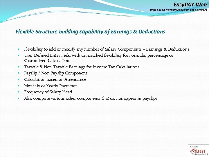 Easy. PAY. Web based Payroll Management Software Flexible Structure building capability of Earnings &