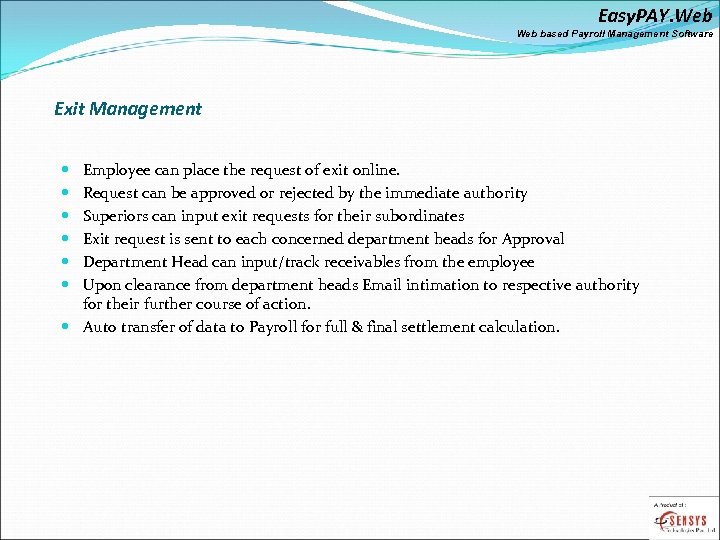 Easy. PAY. Web based Payroll Management Software Exit Management Employee can place the request
