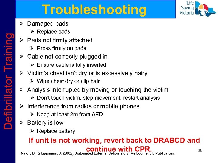 Troubleshooting Defibrillator Training Ø Damaged pads Ø Replace pads Ø Pads not firmly attached